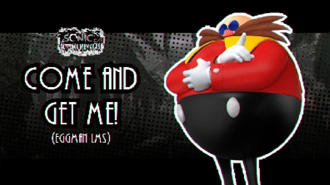 Come and Get Me! (Eggman LMS) - Sonic.EXE: Outcome Memories UST