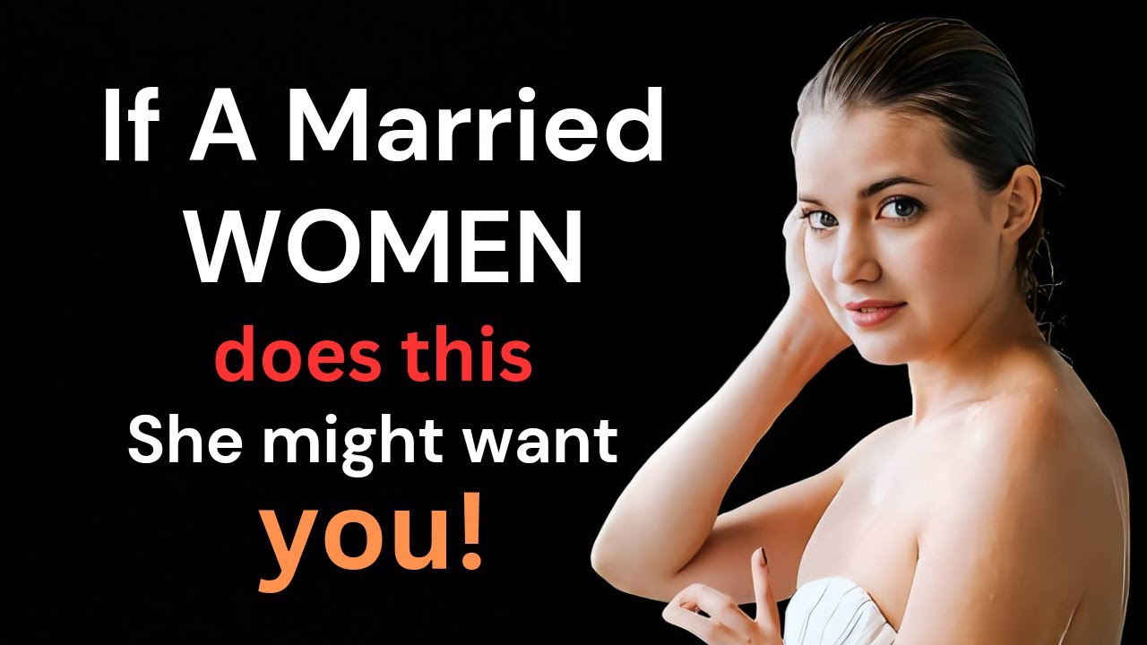 THESE 8 Signs Tells You A Married  Woman Wants You. FACTS, PSYCHOLOGY @Think.positive316