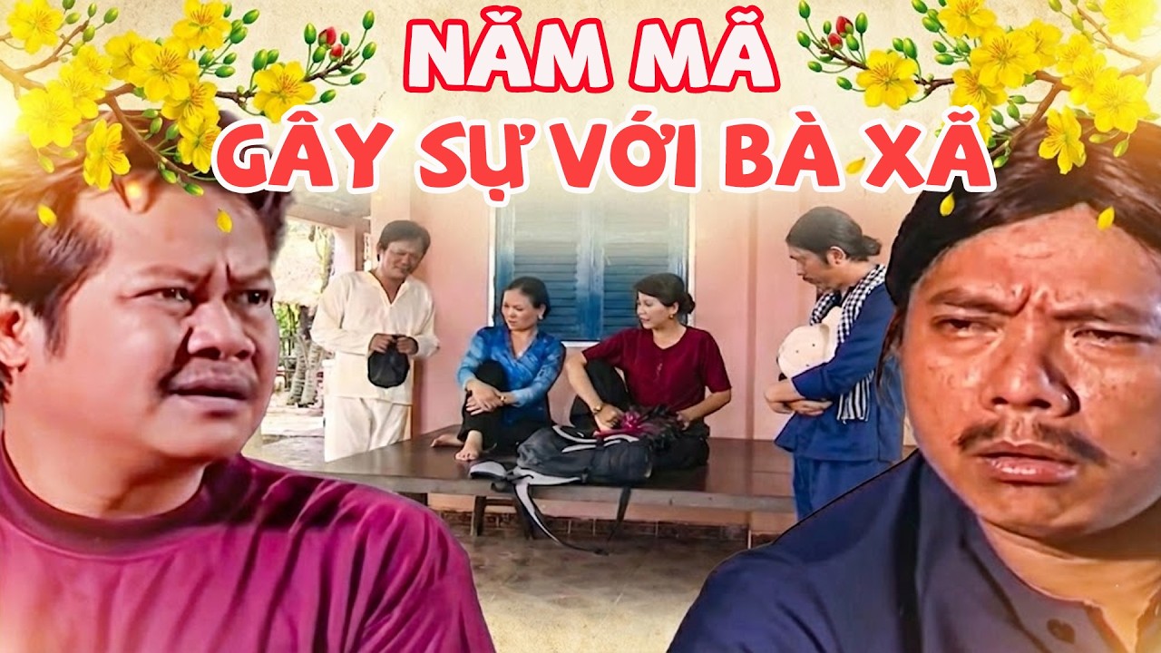 NĂM MÃ GÂY SỰ VỚI BÀ XÃ | Phim Hai Lúa | Phim Hài Tết 2026 | Phim Hài 2026 | Phim Hai Lúa Mới Nhất