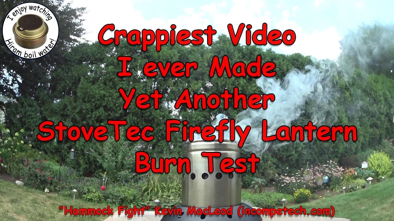 Crappiest Video I ever Made - Yet Another StoveTec Firefly Lantern Burn Test