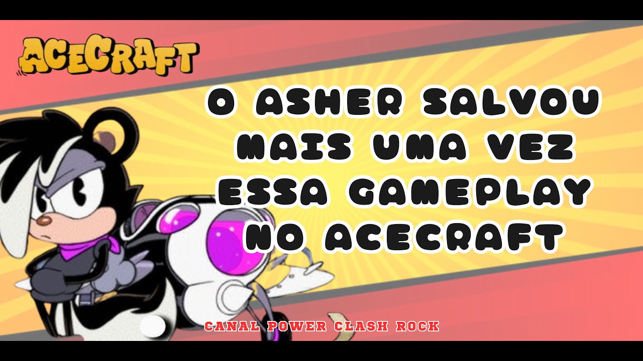 O ASHER SALVOU MAIS UMA VEZ ESSA GAMEPLAY NO ACECRAFT -  VÍDEO 008