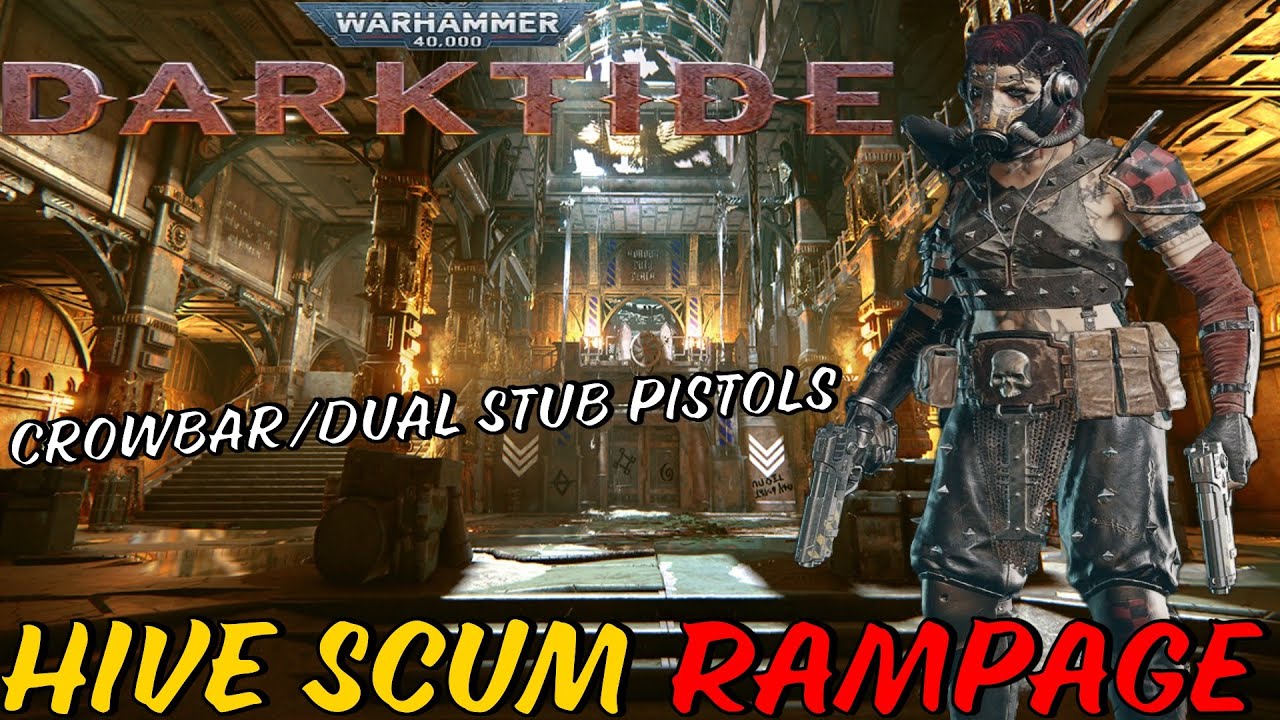 Hive Scum - Rampage | Crowbar/Dual Stub Pistols | Auric - Darktide