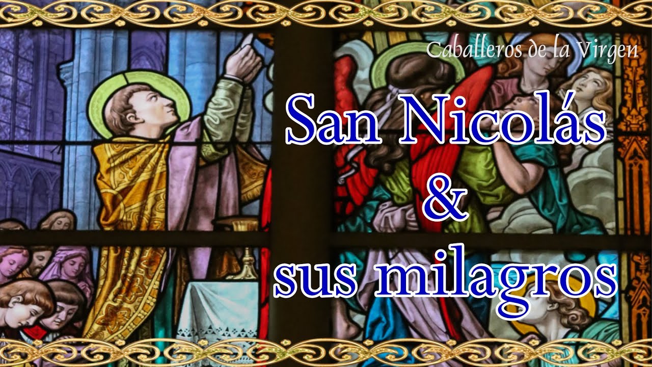San Nicolás y sus milagros. Gran intercesor por la ánimas del purgatorio. Caballeros de la Virgen