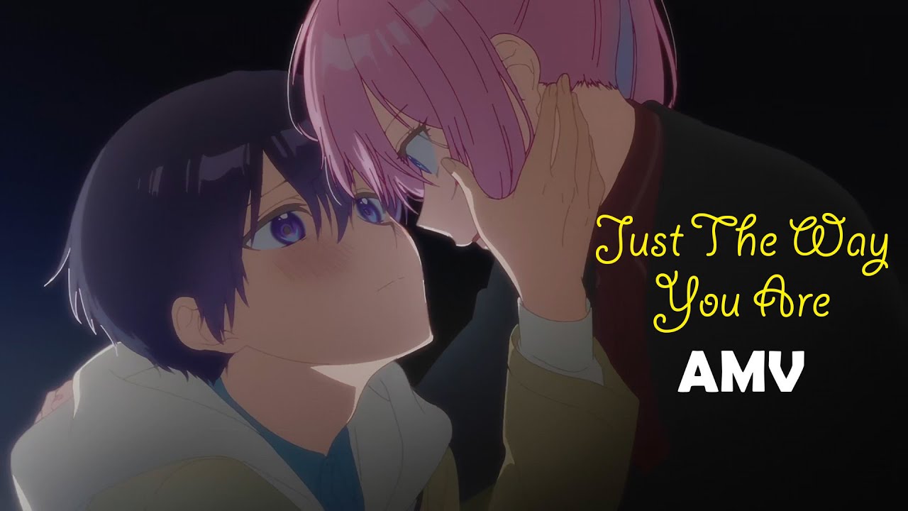 Shikimori's Not Just a Cutie「AMV」Just The Way You Are