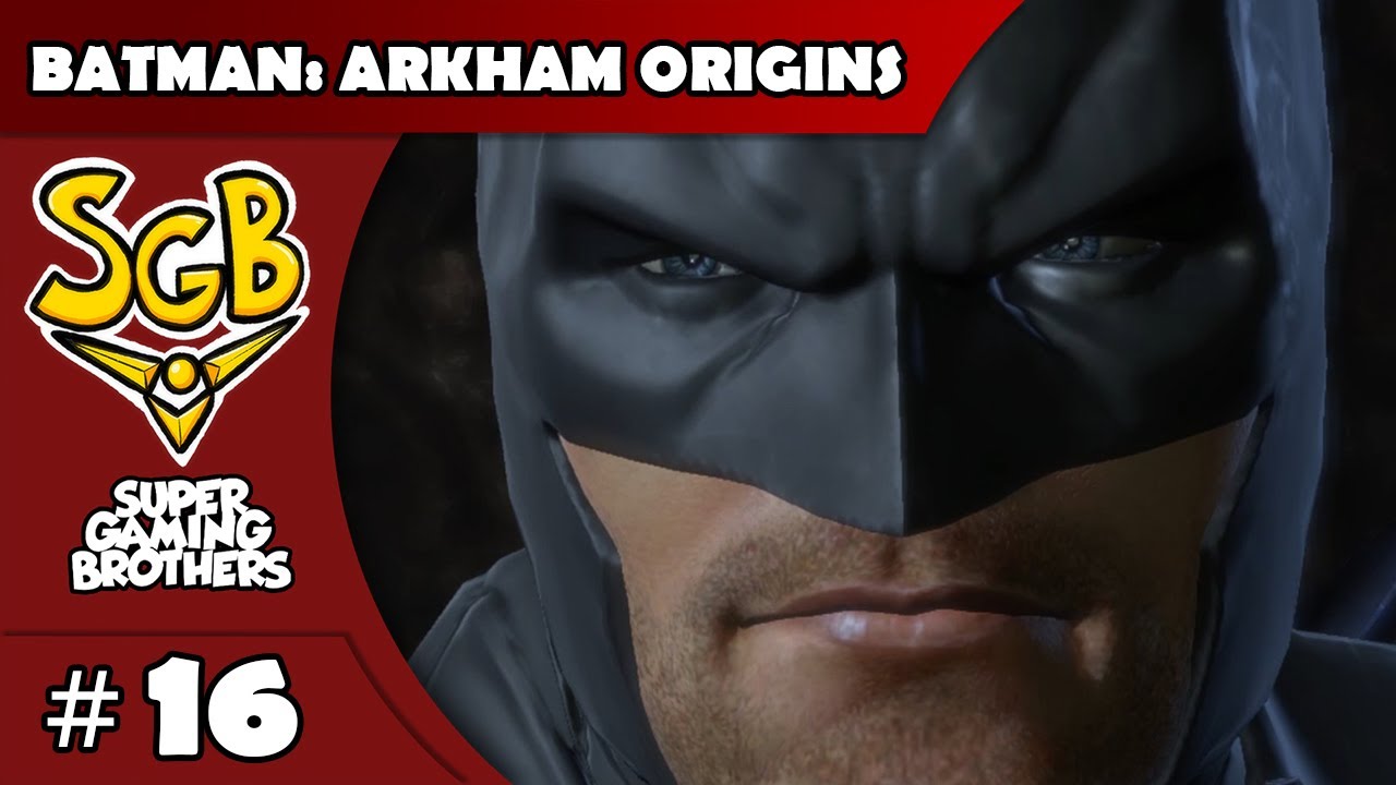 SGB Play: Batman: Arkham Origins - Part 16 | Crash and Burn
