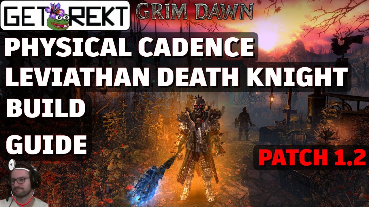 Руководство по сборке Grim Dawn — Leviathan Deathknight Physical Cadence [HC] [Патч 1.2]