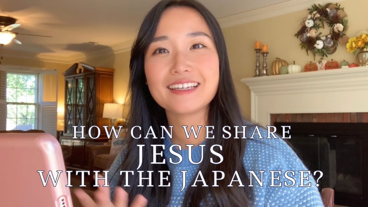 How can we share Jesus with the Japanese? : イエス様を日本人にどう伝える？