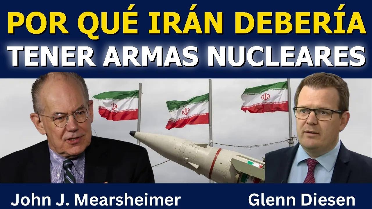 John Mearsheimer: El argumento a favor de un Irán nuclear