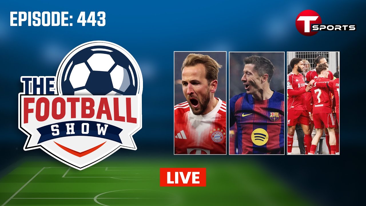 LIVE | The Football Show | Episode 443 | Talk Show | Football | Football Analyst | T Sports