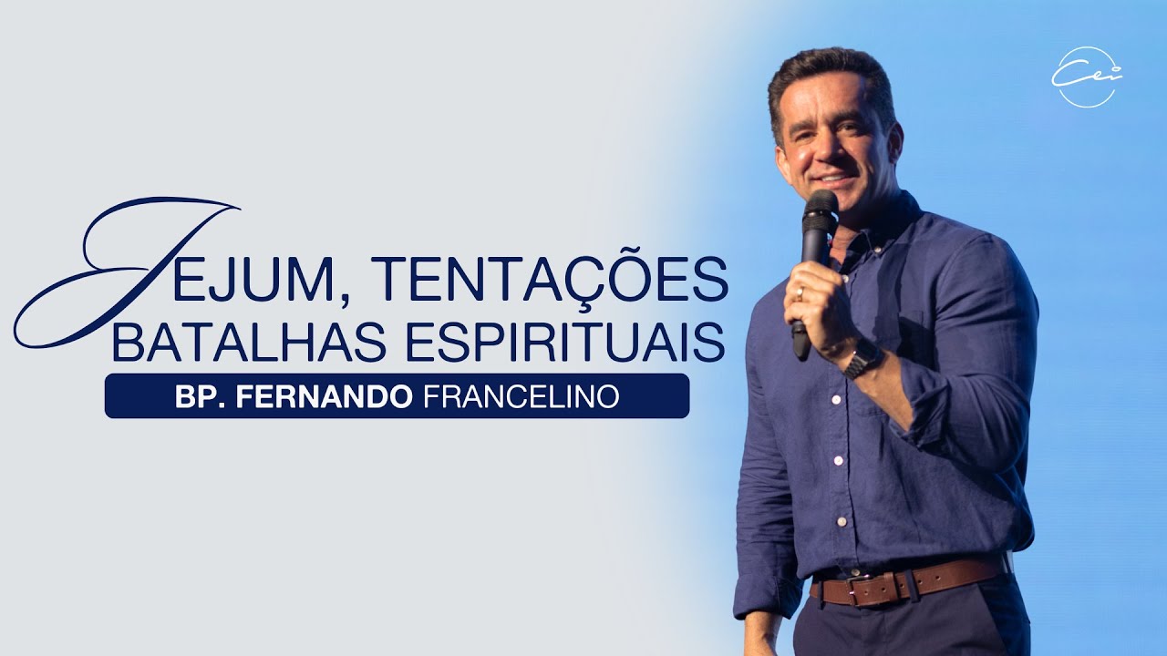 Jejum, tentações e batalhas espirituais | Bp. Fernando Francelino