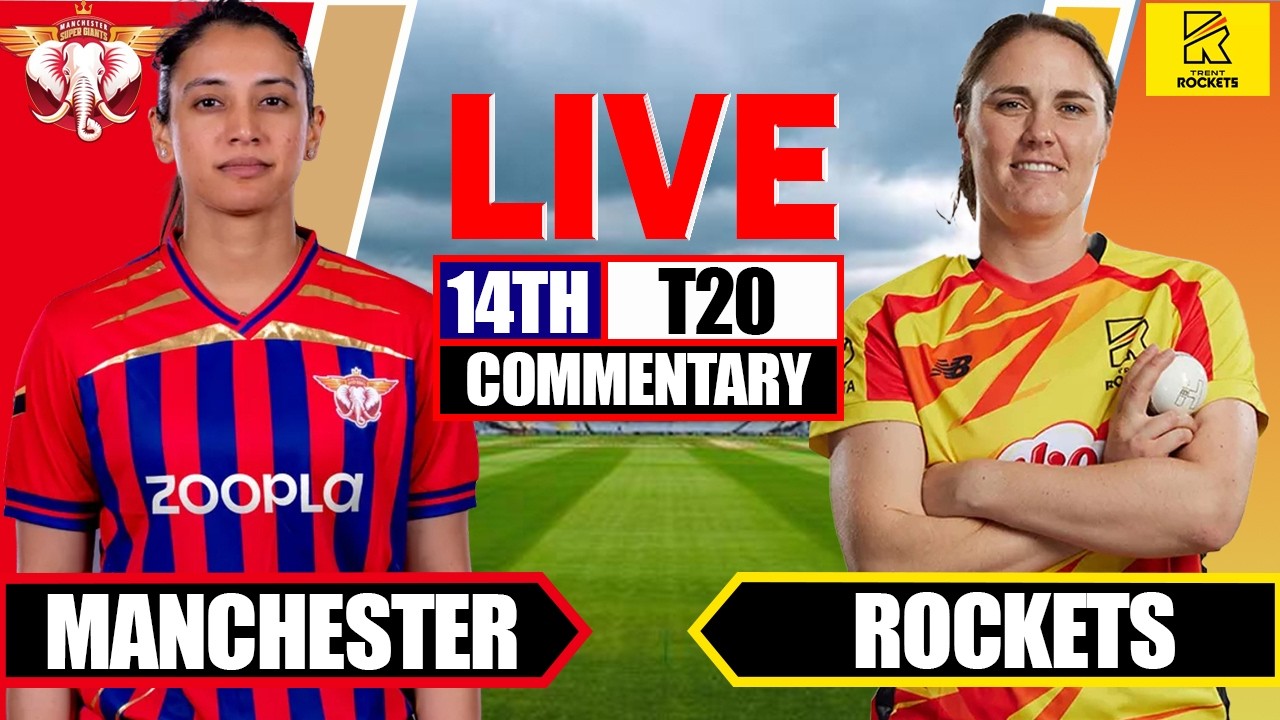 Manchester Super Giants Women vs Trent Rockets Women, 14th Match, The Hundred 2026 - Commentary