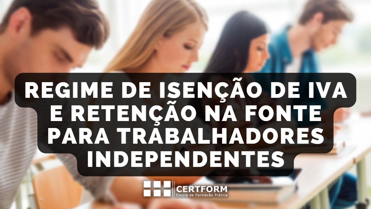 04: Regime Isenção IVA e Retenção na Fonte - Trabalhadores Independentes: Preparação exame OCC 2023