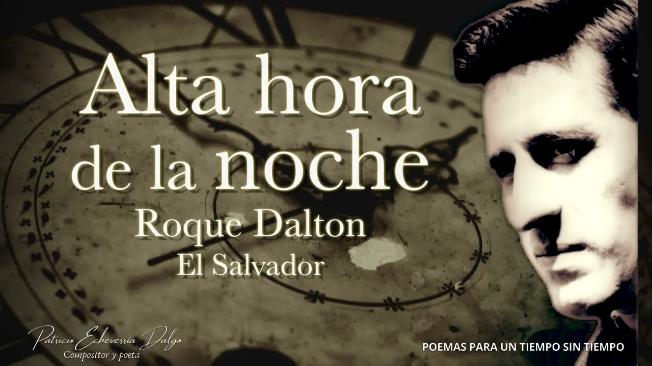ALTA HORA DE LA NOCHE Roque Dalton