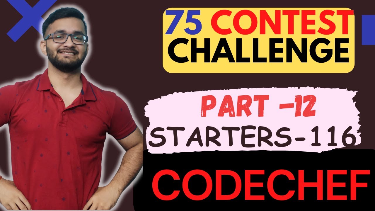 🔥Day 12: CodeChef Starters 116 Discussion | 75 Contest Challenge 💪🏻