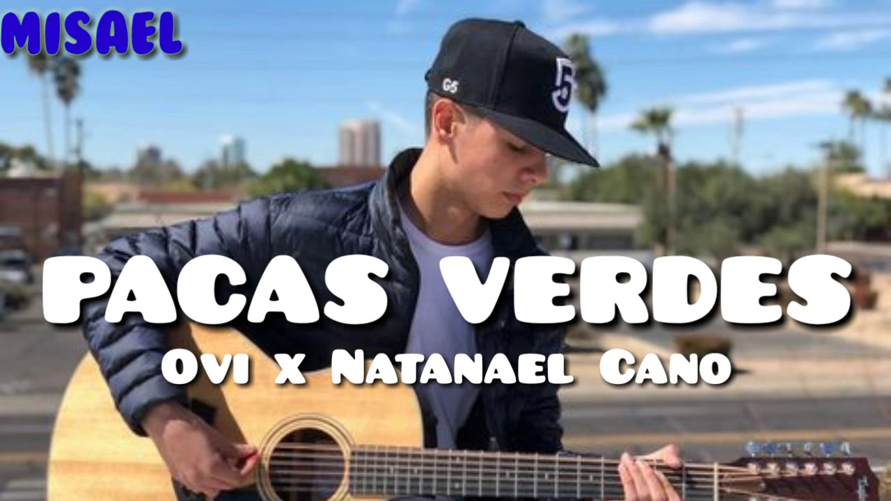 Ovi x Natanael Cano - Pacas Verdes - Letra - Misael