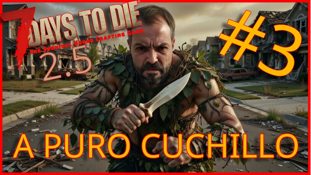 El CUCHILLO es mi mejor amigo, y menos mal...  |🧟7 Days to Die 2.5🔪|  Gameplay en español.