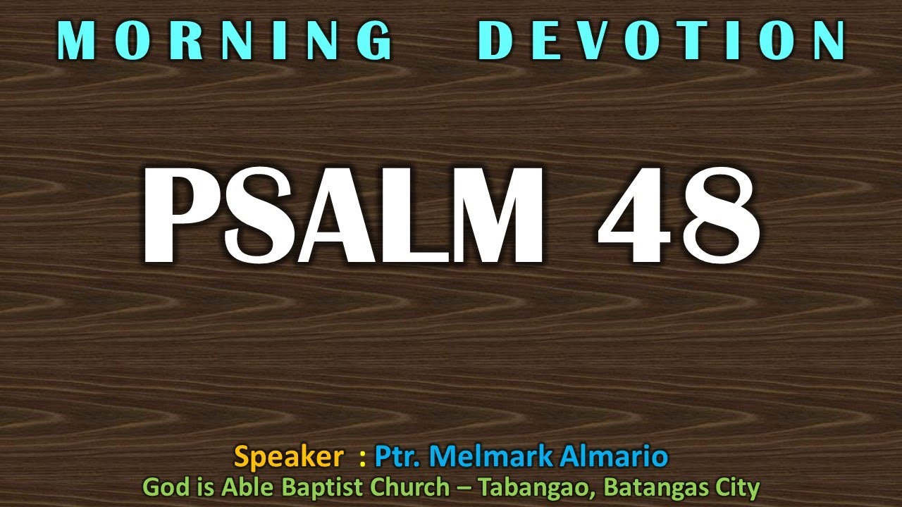 Devotion - Book of Psalm 48 by Ptr. Melmark Almario