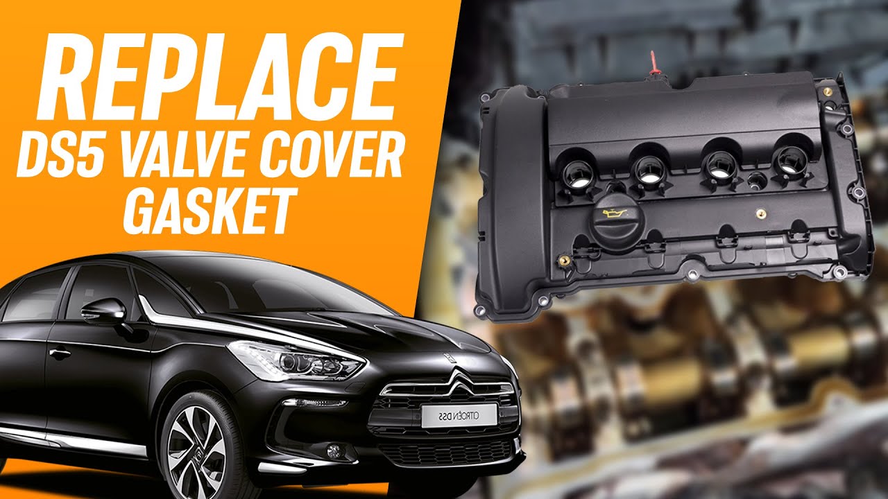 How To Replace Valve Cover Gasket Citroen DS5 1.6 THP 155, (DS3, DS4, Peugeot 3008, 5008, RCZ etc)