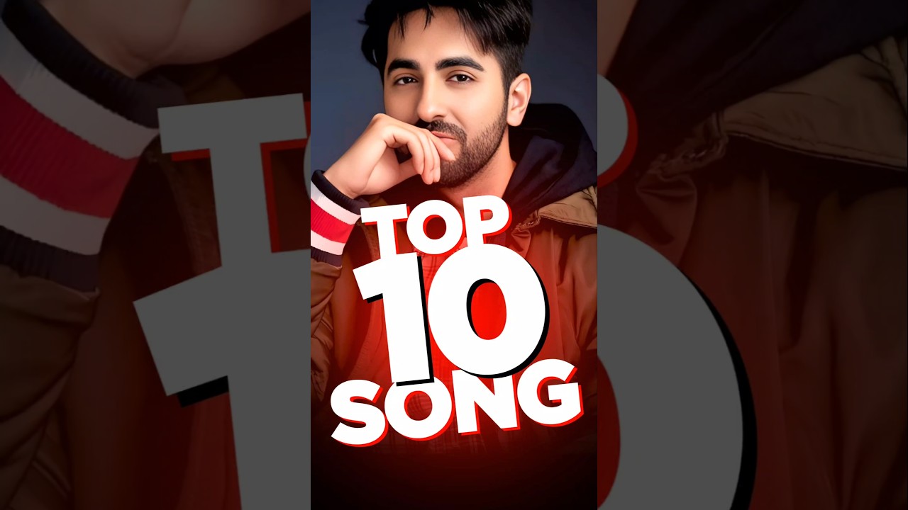 Top 10 Most Viewed Songs Of Ayushmann Khurrana | Bollywood All -Time Hits ❤️