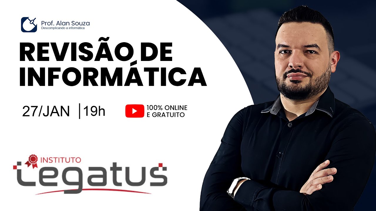 Revisão de Informática LEGATUS [Assuntos mais cobrados] - Prof. Alan Souza