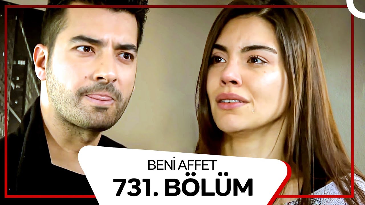 Beni Affet 731.  Bölüm