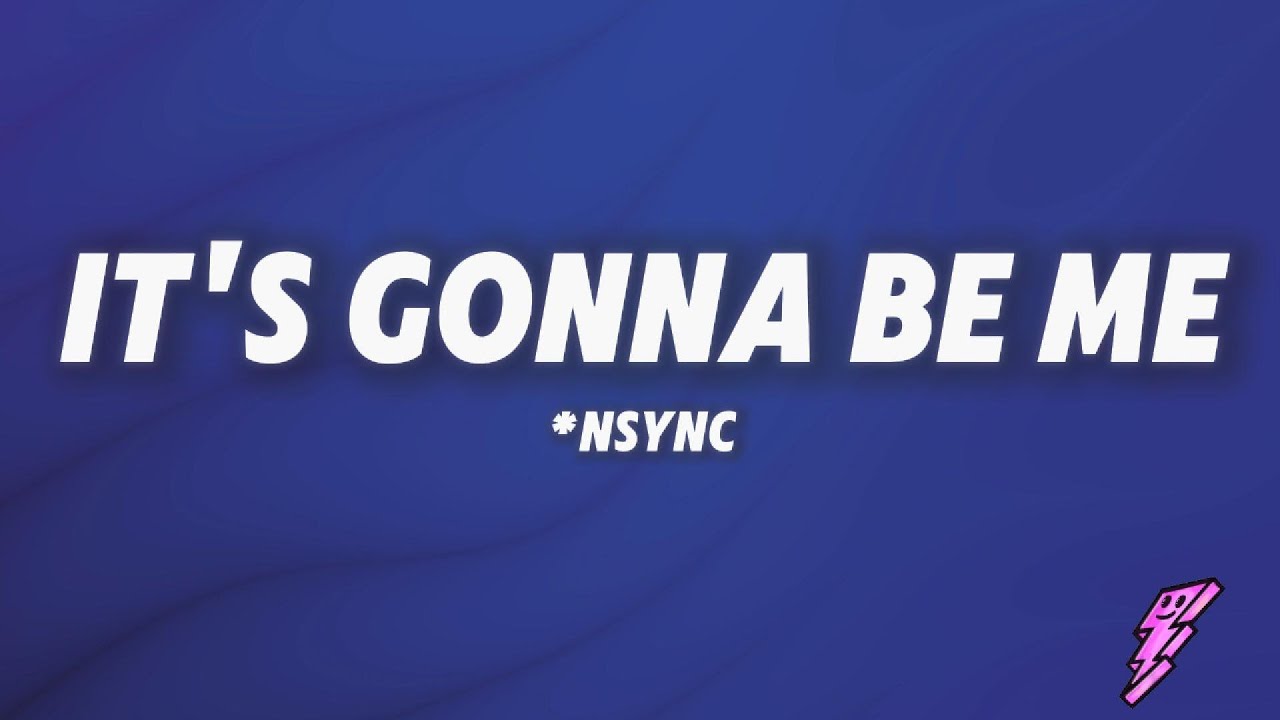 *NSYNC - It's Gonna Be Me (Lyrics)