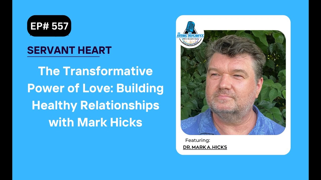 The Transformative Power of Love: Building Healthy Relationships with Mark Hicks