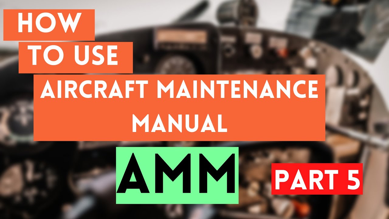 How Can You Use The Aircraft Maintenance Manual Part 05