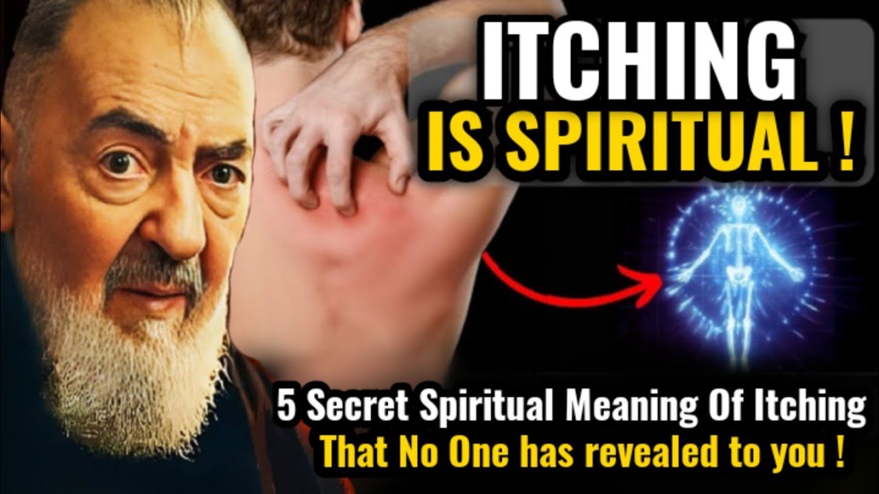 The 5 Spiritual Secrets of Itching That No One Has Revealed to You | Padre Pio