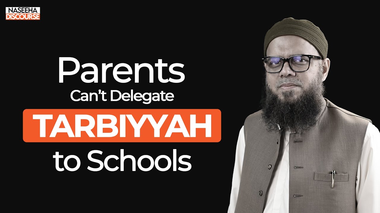 Parents Can’t Delegate Tarbiyyah to Schools — Dr. Zeeshan Ahmed (Full Episode) | Naseeha Discourse