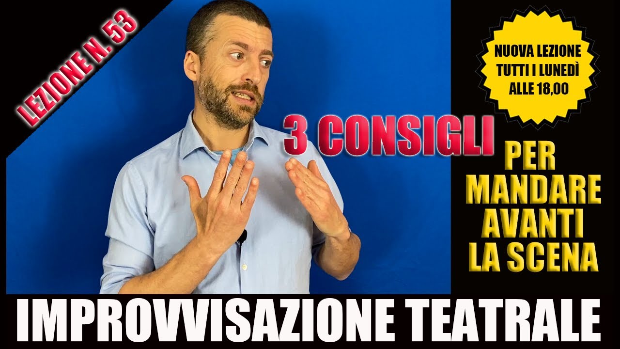 Corso di Improvvisazione Teatrale #Lezione53: Mandare avanti la scena - 3 consigli
