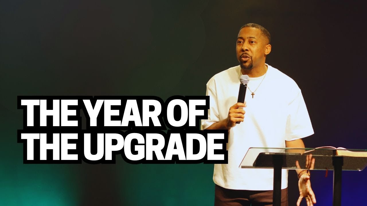 THE YEAR OF THE UPGRADE | PASTOR COREY BULTER