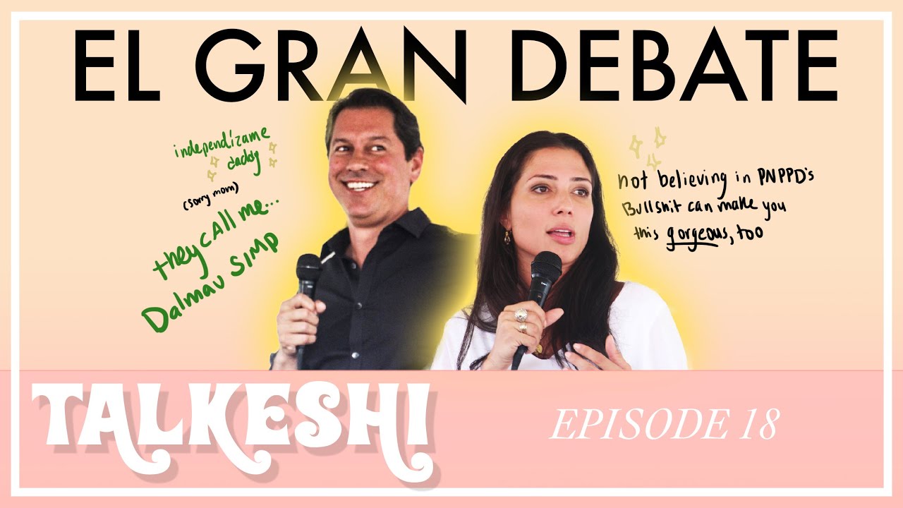 El Gran Debate Me Hizo Hablar de Política - TALKESHI #18