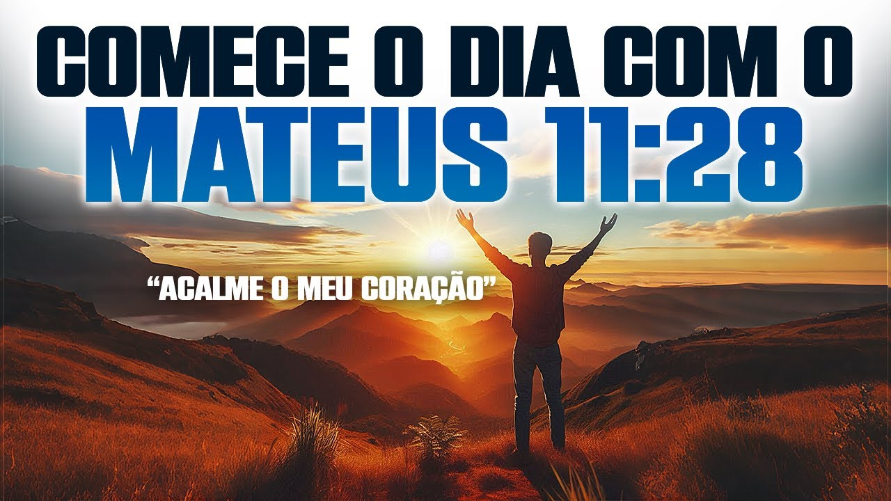 Entregue Tudo nas M&atilde;os de Deus, ele Agir&aacute;- Mateus 11:28 - Ora&ccedil;&atilde;o da Manh&atilde;