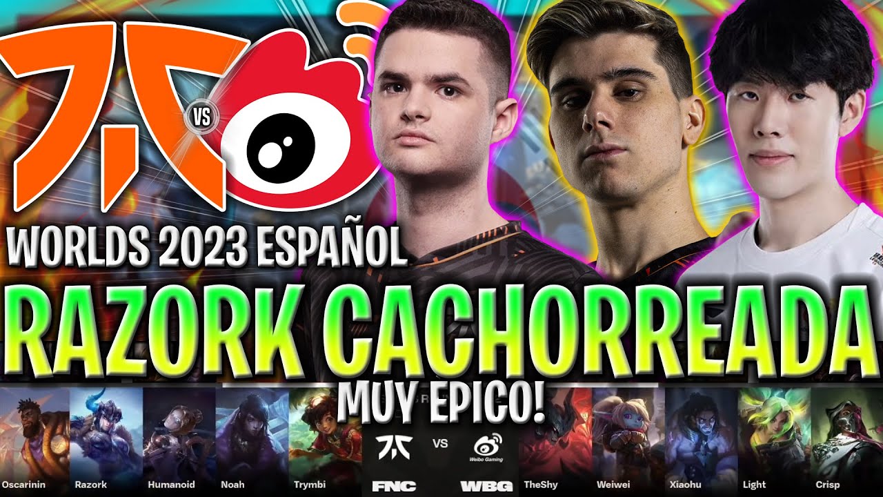 RAZORK HACE CACHORREADA ÉPICA A LOS CHINOS! - FNC vs WBG GAME 1 WORLDS SWISS STAGE 2023 LVP ESPAÑOL