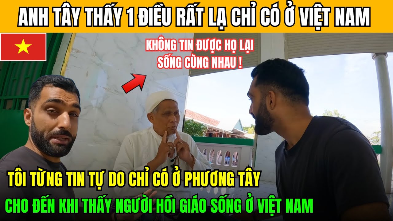 Anh Tây Tin Tự Do Tôn Giáo Chỉ Có Ở Phương Tây, Cho Đến Khi Thấy Người Hồi Giáo Sống Ở Việt Nam!
