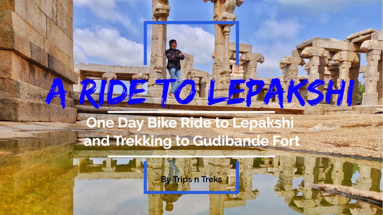 One day Trip to Lepakshi & Gudibande Fort Trekking from Bangalore |Trips n Treks | One day Bike Ride