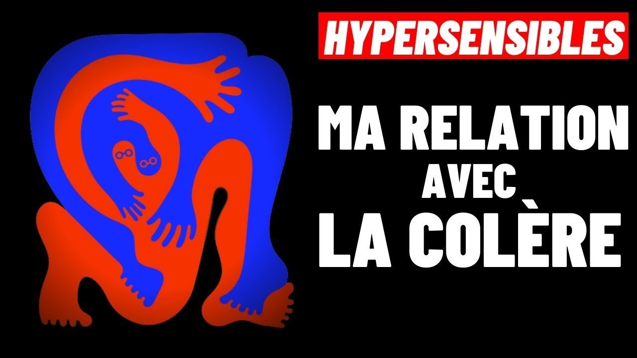 HYPERSENSIBLES: MA RELATION AVEC LA COL&Egrave;RE