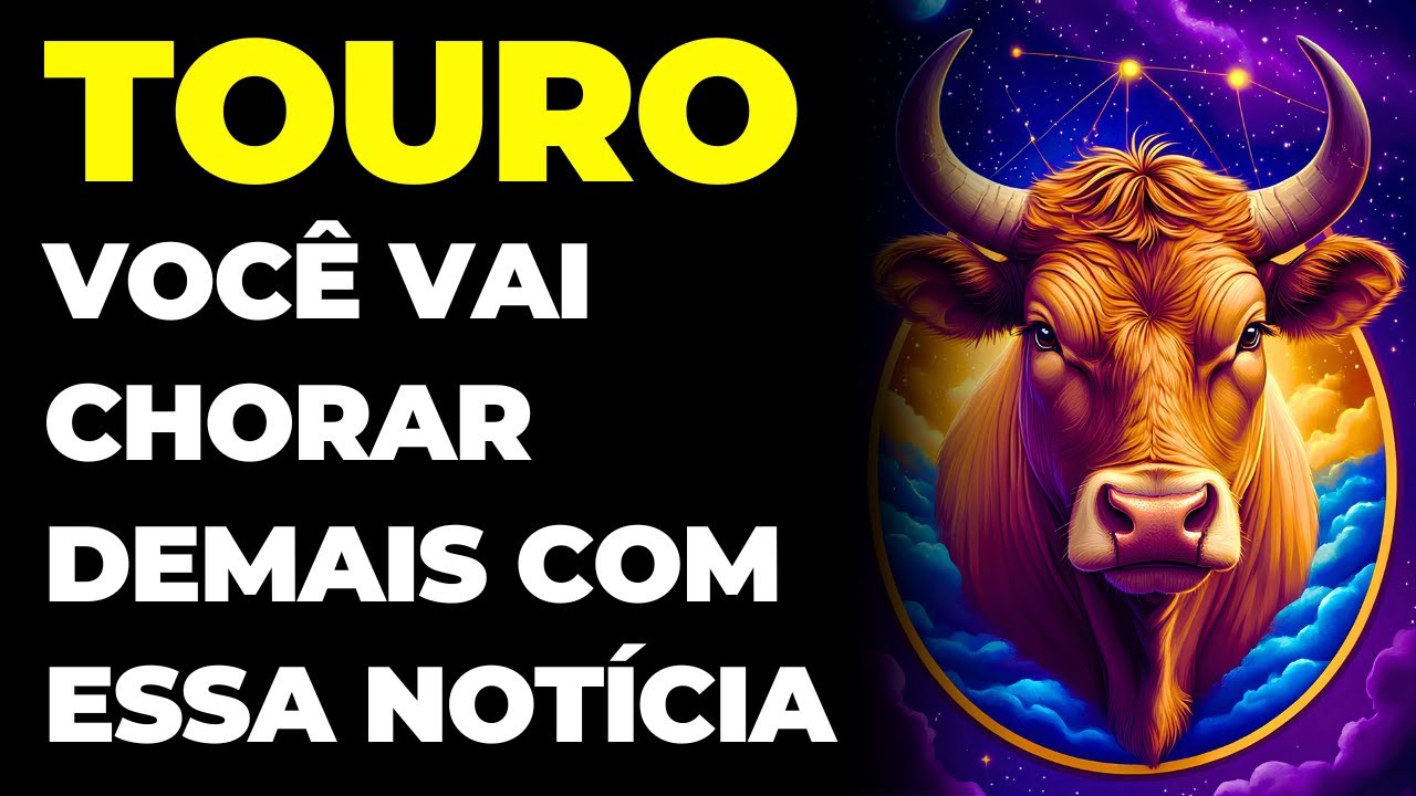 TOURO: 😭 VOC&Ecirc; VAI CHORAR DEMAIS COM ESSA NOT&Iacute;CIA | &Eacute; MUITO FORTE O QUE VAI ACONTECER COM VOC&Ecirc;.