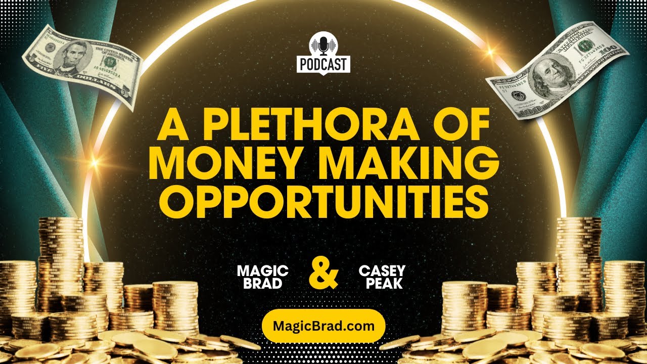 A PLETHORA of Money Making Opportunities - What? and Where?