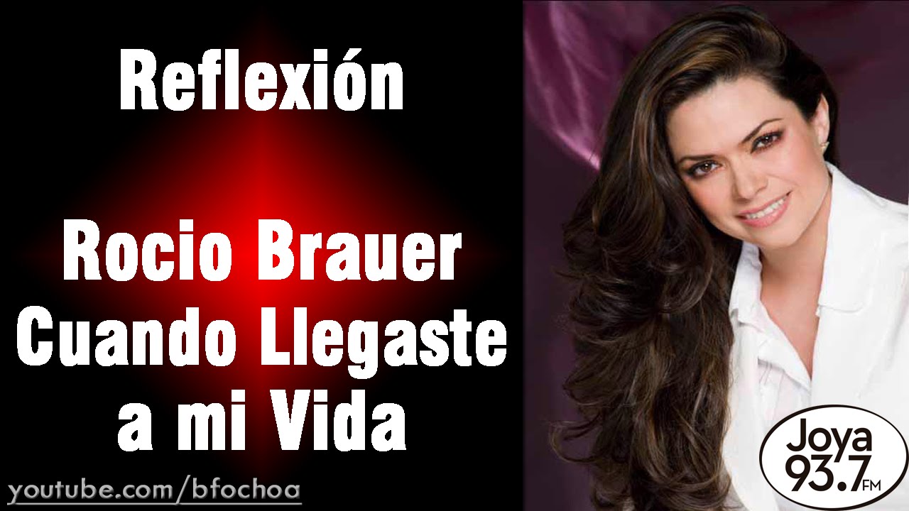 Rocio Brauer - Cuando llegaste a mi vida | Reflexión #13