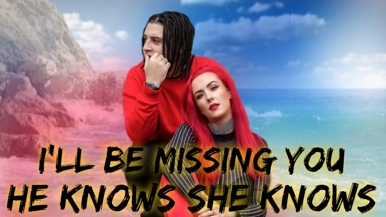 He Knows She Knows - I'll Be Missing You