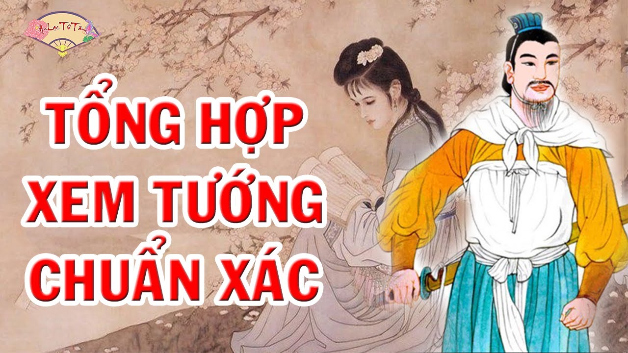 Tổng Hợp Kinh Nghiệm Xem Tướng Đàn Ông, Đàn Bà Của Người Xưa Qua Những Câu Thơ, Ca Dao, Tục Ngữ