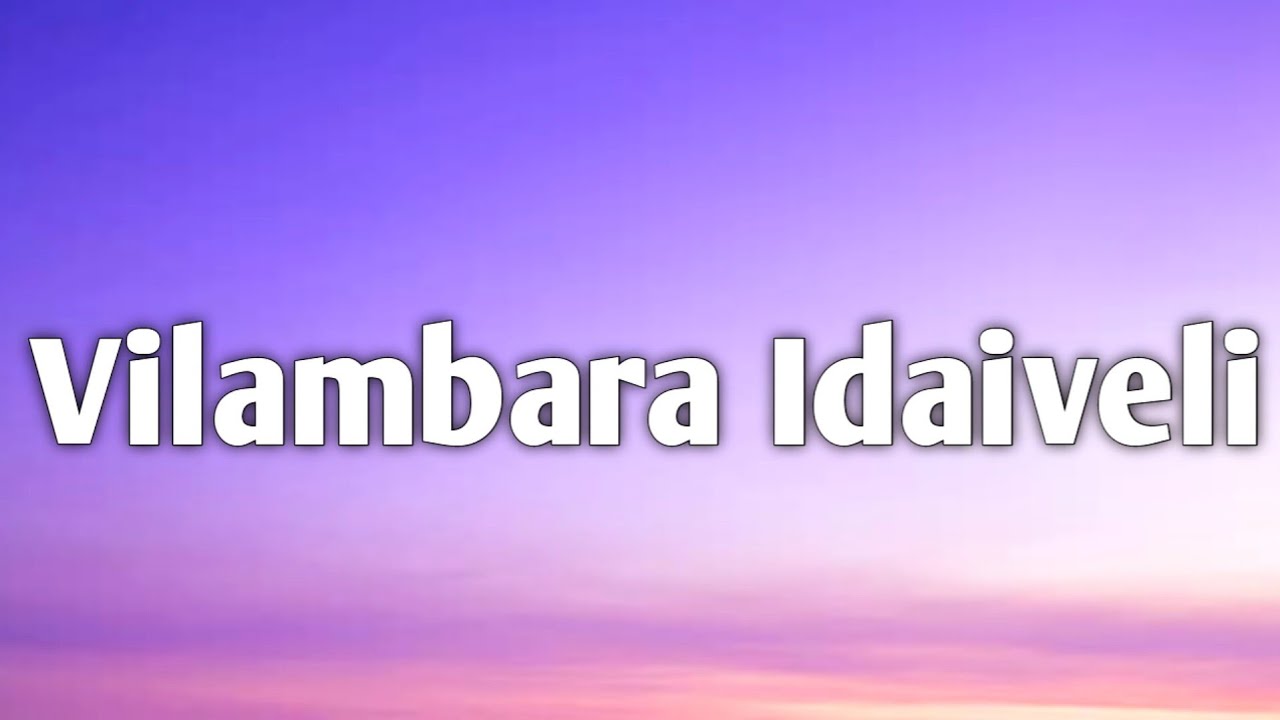 Imaikkaa Nodigal - Vilambara Idaiveli (Lyrics)