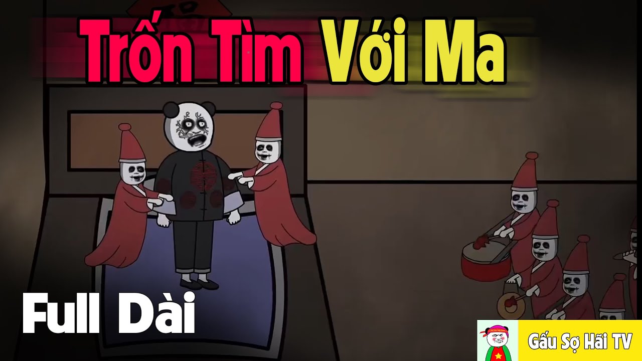 (Full Version) Trốn T&igrave;m Với Ma - Truyện L&agrave;ng Ma | Gấu Sợ H&atilde;i TV