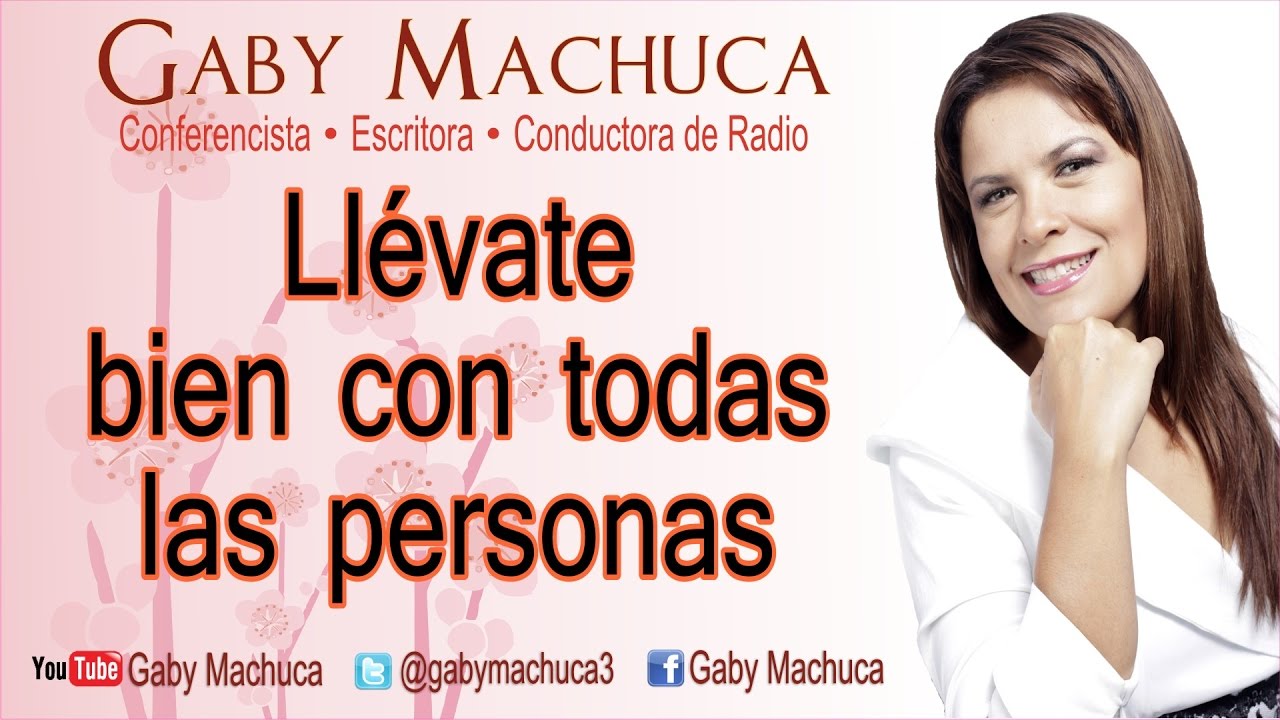 Llévate Bien Con Todas Las Personas Con Gaby Machuca