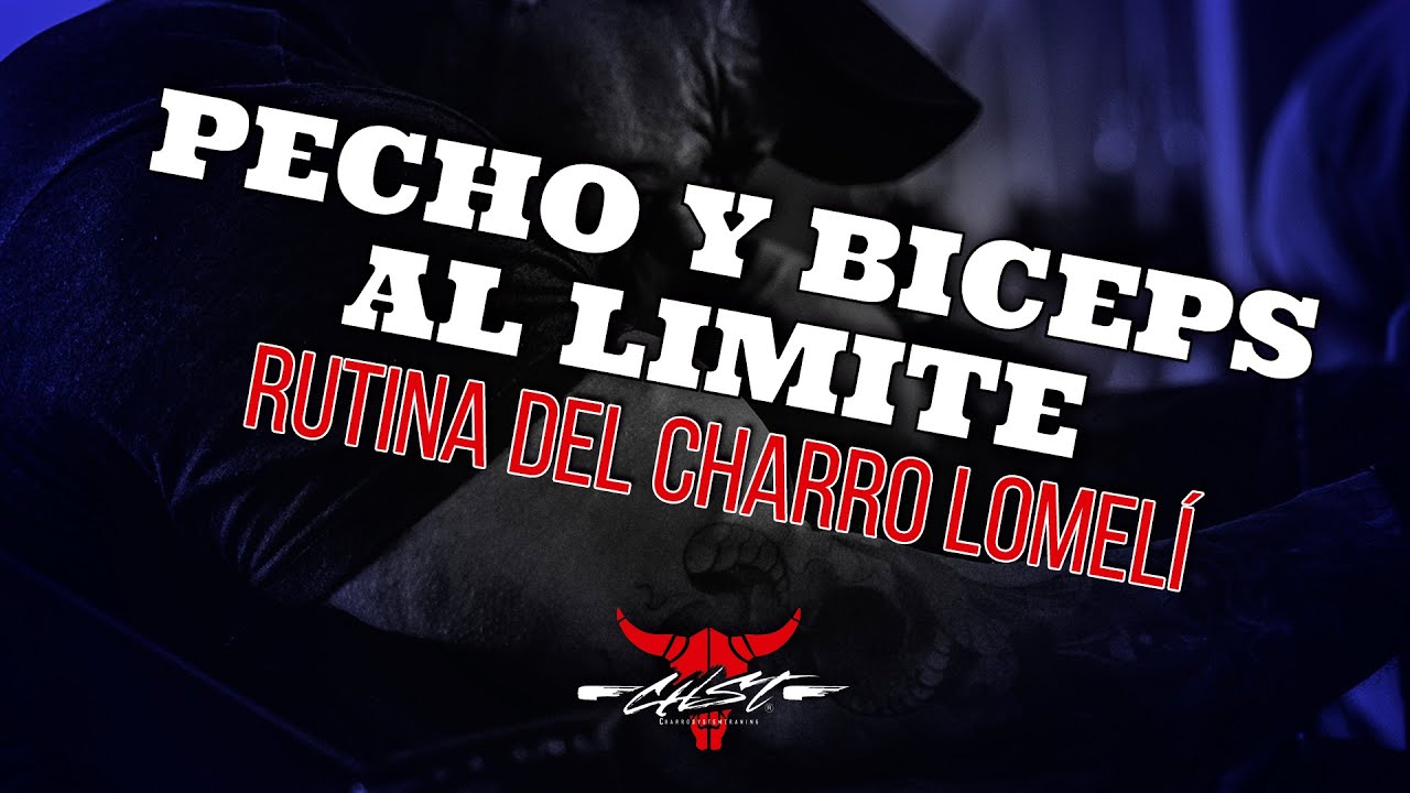 PECHO Y BICEPS AL LIMITE - RUTINA DEL CHARRO LOMELI
