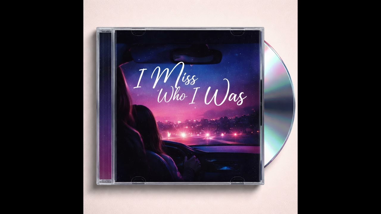 I Miss Who I Was