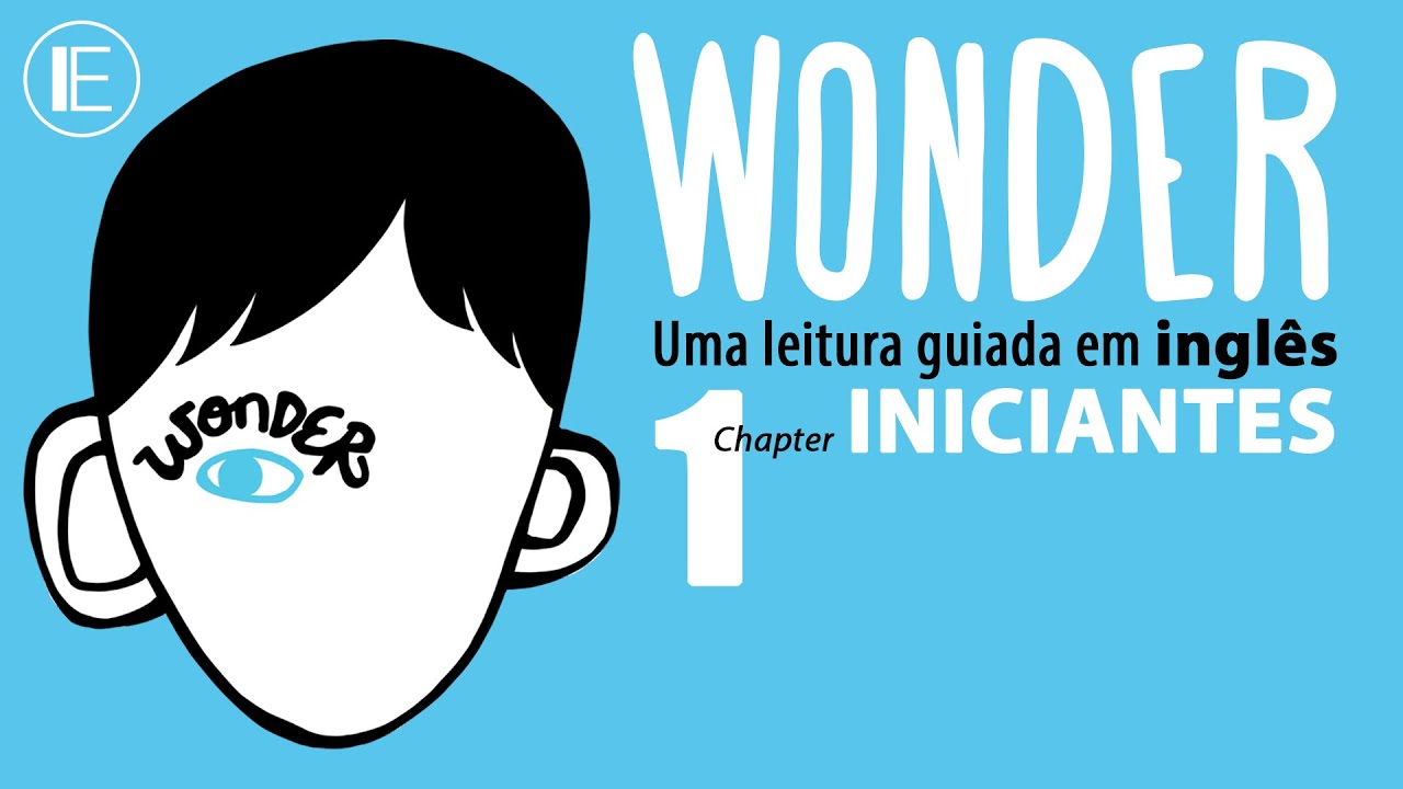 Wonder (Extraordinário): Chapter 1 - Uma leitura guiada em inglês para INICIANTES