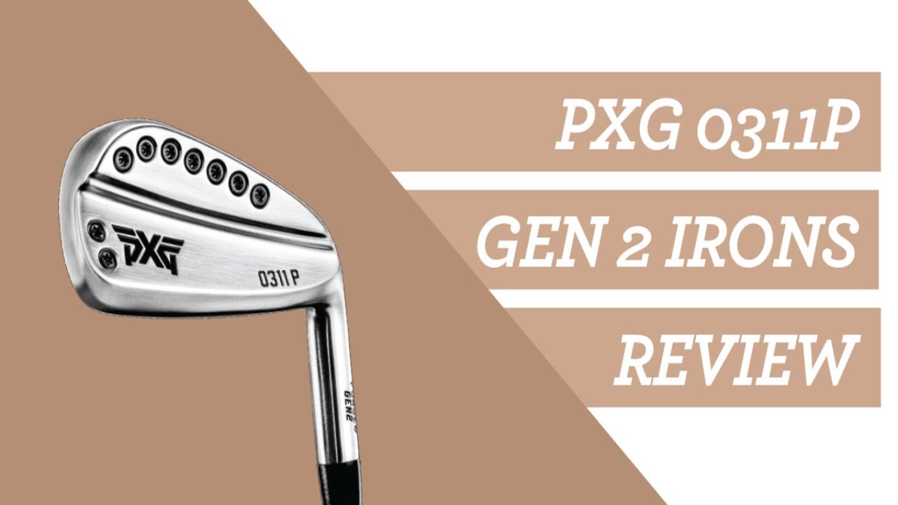 The Ultimate Review: PXG 0311 P Gen 2 Irons